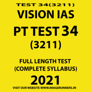 VISION IAS PT TEST-34 (3211) FULL LENGTH TEST (COMPLETE SYLLABUS) 2021