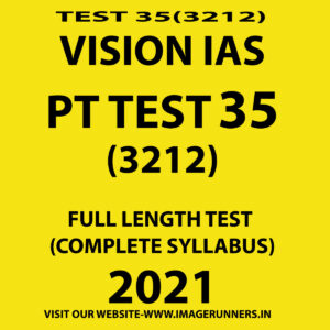 VISION IAS PT TEST-35 (3212) FULL LENGTH TEST (COMPLETE SYLLABUS) 2021
