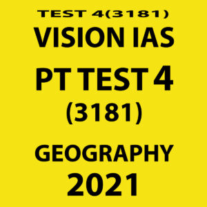 VISION IAS PT TEST-4 (3181) GEOGTAPHY 2021