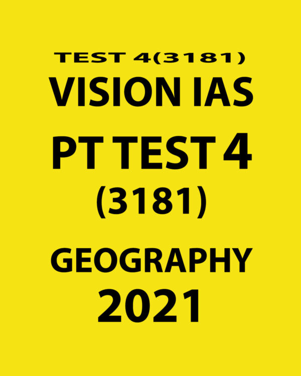 VISION IAS PT TEST-4 (3181) GEOGTAPHY 2021