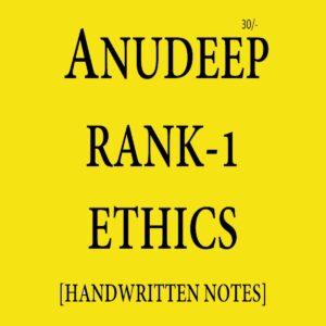 ANUDEEP DURISHETTY- ETHICS RANK-1 HANDWRITTEN NOTES (BLACK & WHITES)