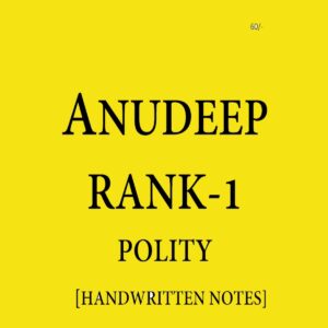ANUDEEP DURISHETTY RANK-1 HANDWRITTEN NOTES POLITY (BLACK & WHITES)