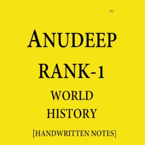 ANUDEEP DURISHETTY RANK-1 WORLD HISTORY HANDWRITTEN NOTES (BLACK & WHITES)