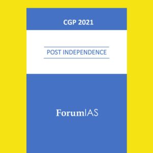 FORUM IAS CGP 2021 POST INDEPENDENCE