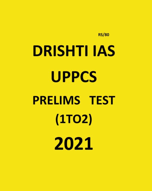 DRISHTI IAS UPPCS PRELIMS TEST (1 TO 2 ) 2021