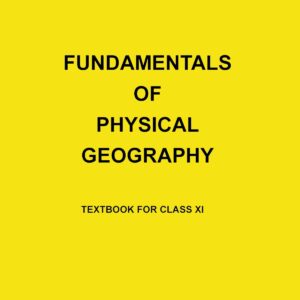 FUNDAMENTALS PHYSICAL GEOGRAPHY TEXTBOOK FOR CLASS XI