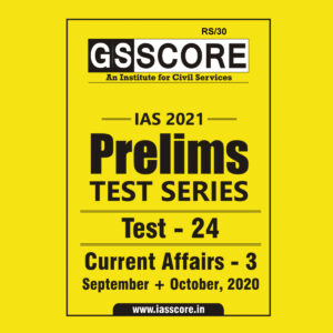 GS SCORE PRELIMS TEST SERIES 2021 TEST-24 CURRENT AFFAIR-3 (SEP-OCT 2020)