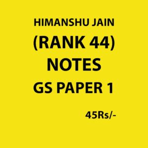 HIMANSHU JAIN RANK-44 NOTES GS PAPER 1 (BLACK & WHITE)