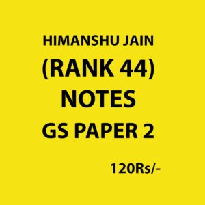 HIMANSHU JAIN RANK-44 NOTES GS PAPER 2 (BLACK & WHITE)