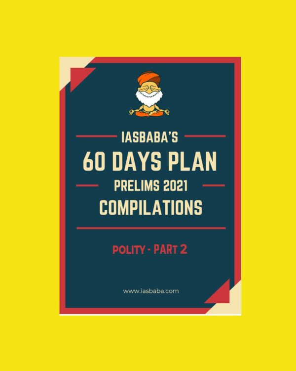 IAS BABA 60 DAYS PLAN PRELIMS 2021 COMPILATIONS PART-2- POLITY