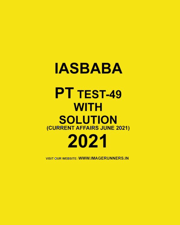 IAS BABA PT TEST- 49 WITH SOLUTIONS CURRENT AFFAIRS JUNE 2021