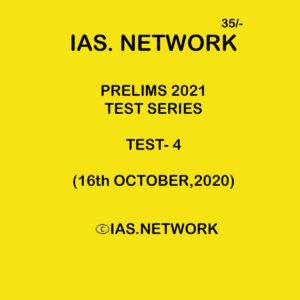 IAS NETWORK PRELIMS 2021 TEST SERIES TEST-4 (16 OCTOBER 2020)