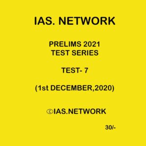 IAS NETWORK PRELIMS 2021 TEST SERIES TEST- 7 (1 DECEMBER 2020)