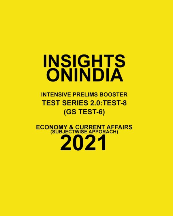 INSIGHTS ONINDIA 2.0 TEST-8 (GS TEST-6) SUBJECTWISE APPROACH 2021