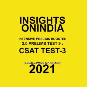 INSIGHTS ONINDIA CSAT TEST-3 2.0 PRELIMS TEST -9 SUBJECTWISE APPROACH  (2021)