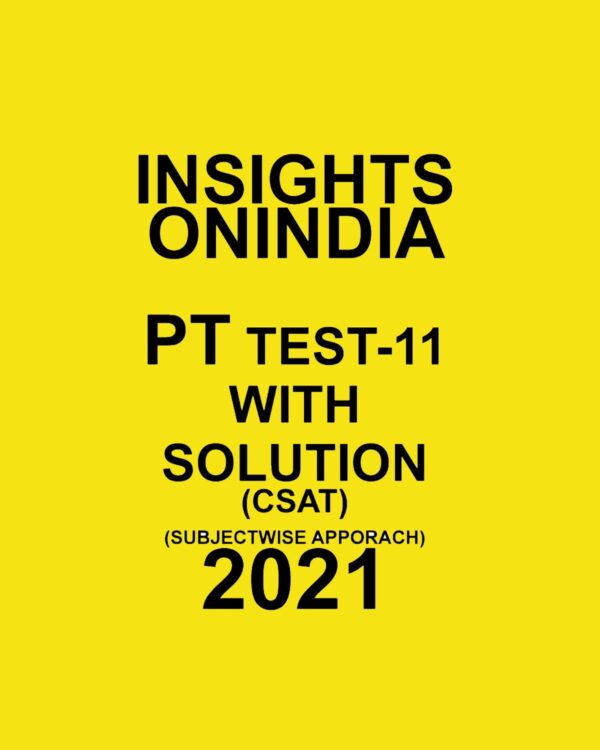 INSIGHTS ON INDIA PT TEST-11 WITH SOLUTION CSAT 2021(SUBJECTWISE APPROACH)