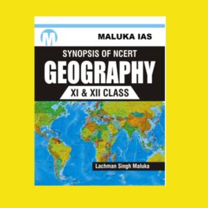 MALUKA IAS NCERT SYNOPSIS GEOGRAPHY XI & XII CLASS (BLACK & WHITE)