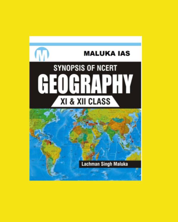 MALUKA IAS NCERT SYNOPSIS GEOGRAPHY XI & XII CLASS (BLACK & WHITE)
