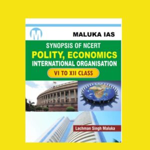 MALUKA IAS NCERT SYNOPSIS POLITY ECONOMICS VI TO XII CLASS (BLACK & WHITE)