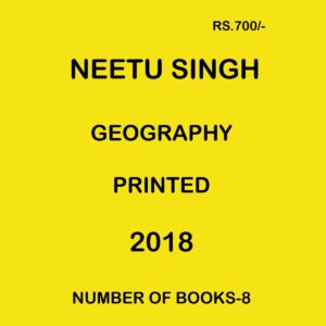 NEETU SINGH GEOGRAPHY PRINTED 2018 NUMBER OF BOOKS-8 (BLACK & WHITE)