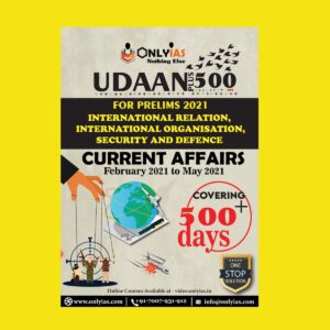 ONLY IAS UDAAN - 500 CURRENT AFFAIRS FEBRUARY 2021 TO MAY  2021