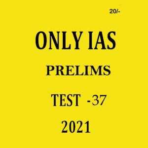 ONLYIAS PRELIMS TEST- 37 2021