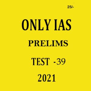ONLYIAS PRELIMS TEST- 39 2021