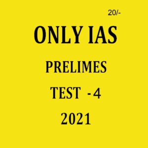 ONLYIAS PRELIMS TEST- 4 2021