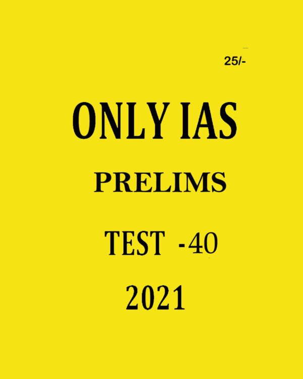 ONLYIAS PRELIMS TEST- 40 2021