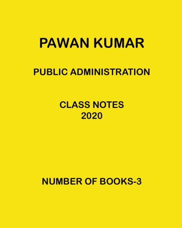 PAWAN KUMAR PUBLIC ADMINISTRATION CLASS NOTES 2020 NUMBER OF BOOKS-3 (BLACK & WHITE)