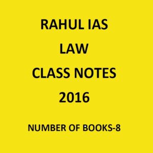 RAHUL IAS LAW CLASS NOTES 2016 NUMBER OF BOOKS-8 (BLACK & WHITE)