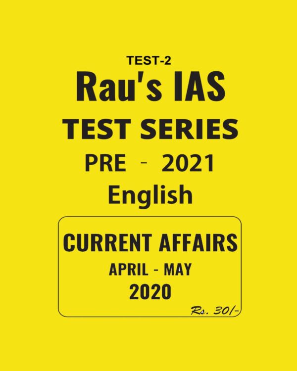 RAU'S IAS TEST SERIES CURRENT AFFAIRS APRIL-MAY 2020 TEST - 2