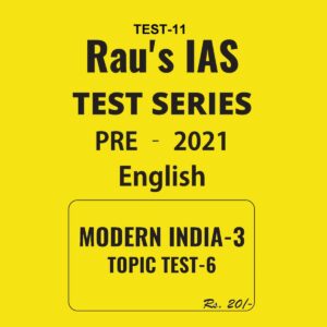 RAU'S  IAS SERIES MODERN INDIA- 3- TOPIC TEST -6 TEST-11