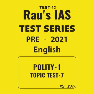 RAU'S  IAS TEST SERIES POLITY - 1  TOPIC TEST -13