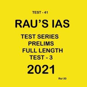 RAU'S IAS TEST-41 TEST SERIES PRELIMS FULL LENGTH TEST - 3