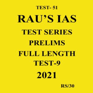 RAU'S IAS TEST-51 TEST SERIES PRELIMS FULL LENGTH TEST - 9