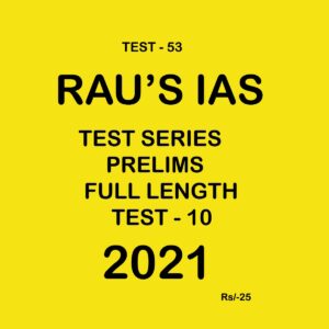 RAU'S IAS TEST-53 TEST SERIES PRELIMS FULL LENGTH TEST - 10