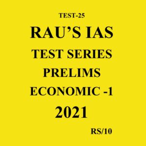 RAU'S IAS TEST SERIES PRELIMS ECONOMIC - 1 2021 TEST - 25