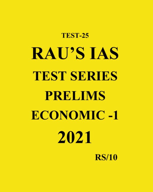 RAU'S IAS TEST SERIES PRELIMS ECONOMIC - 1 2021 TEST - 25