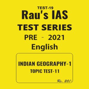 RAU'S IAS TEST SERIES PRELIMS INDIAN GEOGRAPHY - 1 TEST - 19