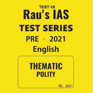 RAU'S  IAS TEST SERIES THEMATIC POLITY PRE 2021 TEST-18
