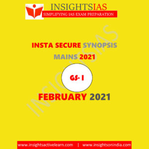 INSIGHTS IAS MAINS INSTA SECURE SYNOPSIS FEBRUARY 2021
