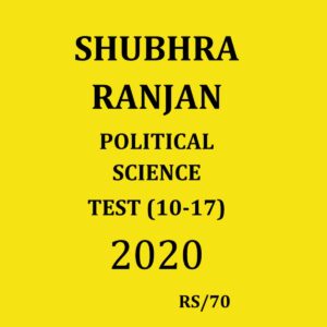 SHUBHRA RANJAN  POLITICAL SCIENCE  TEST 10 - 17 2020 (BLACK & WHITE)