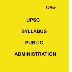 UPSC SYLLABUS PUBLIC  ADMINISTRATION