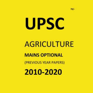 UPSC AGRICULTURE  MAINS OPTIONAL 2010 - 2020
