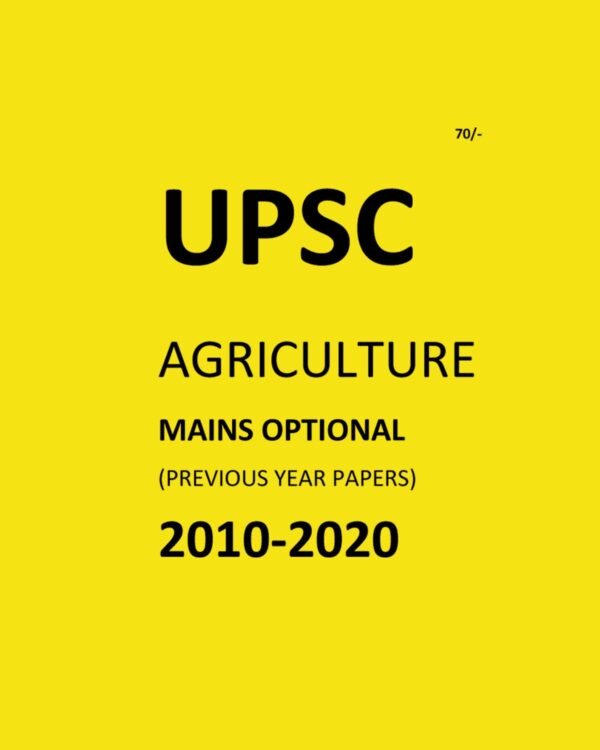 UPSC AGRICULTURE  MAINS OPTIONAL 2010 - 2020