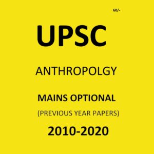 UPSC ANTHROPOLOGY MAINS OPTIONAL 2010-2020