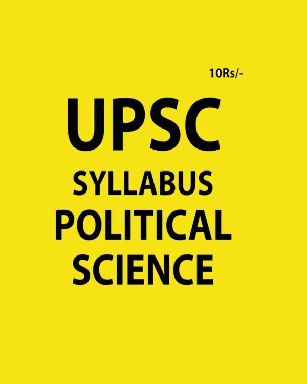 UPSC SYLLABUS POLITICAL SCIENCE