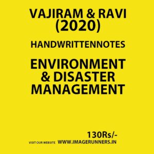 VAJIRAM & RAVI-HANDWRITTEN NOTES-ENVIRONMENT & DISASTER MANAGEMENT 2020