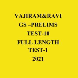 VAJIRAM _ RAVI GS TEST-10  FULL LENGTH TEST - 1